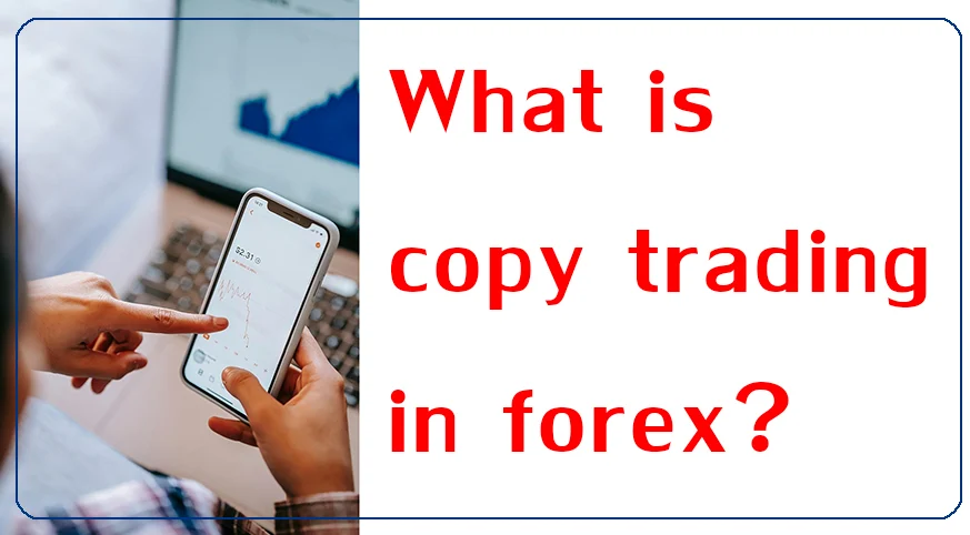 What is copy trading in forex?